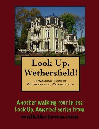 A Walking Tour of Wethersfield, Connecticut by Doug Gelbert Goodreads