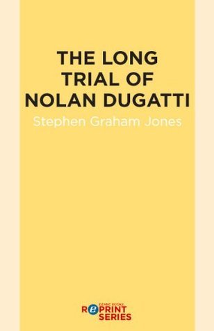 The Long Trial of Nolan Dugatti