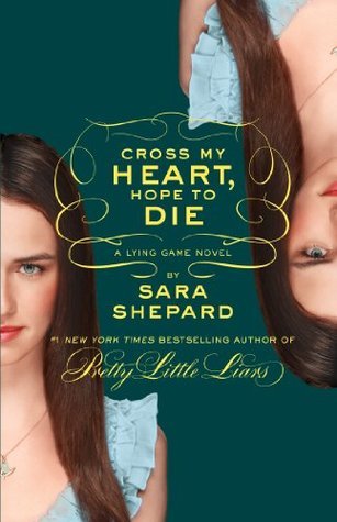 Cross My Heart, Hope To Die (The Lying Game, #5)