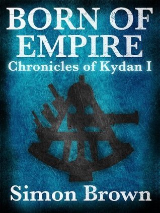 Born of Empire (The Chronicles of Kydan, #1)