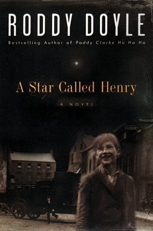 A Star Called Henry (Book #1) by Roddy Doyle | Goodreads