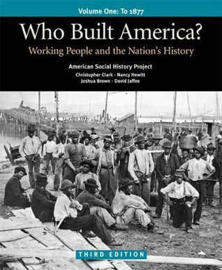 Who Built America? Vol. 1: Working People and the Nation's History by