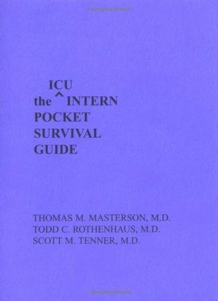 ICU Intern Pocket Survival Guide: Intern Pocket Survival Guide Series by Thomas M. Masterson ...