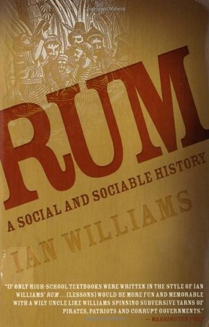 Rum: A Social and Sociable History of the Real Spirit of 1776 by Ian ...