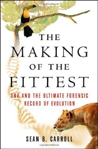 Cover of The Making of the Fittest: DNA and the Ultimate Forensic Record of Evolution