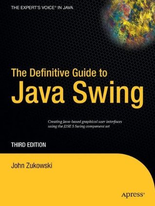 The Definitive Guide to Java Swing (Definitive Guides by John Zukowski ...