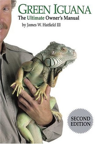 Green Iguana: The Ultimate Owner's Manual by James W
