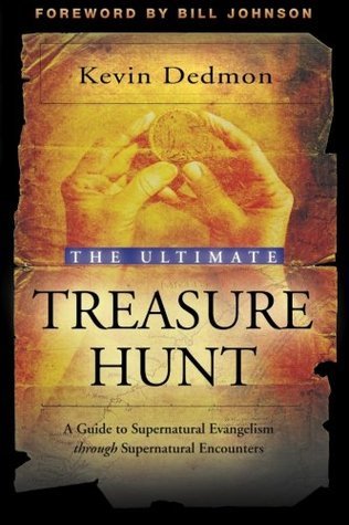 The Ultimate Treasure Hunt: A Guide to Supernatural Evangelism Through Supernatural Encounters cover