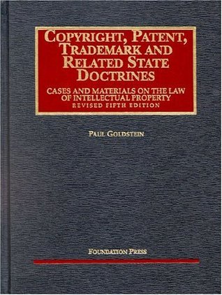 Copyright, Patent, Trademark And Related State Doctrines by Paul 