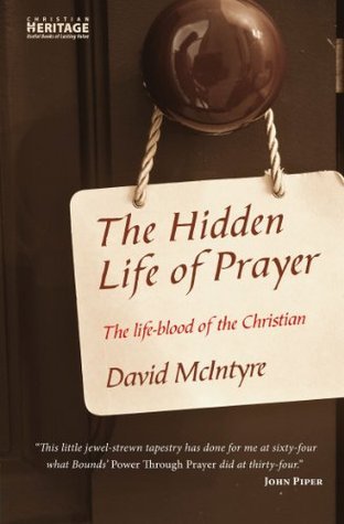 The Hidden Life of Prayer: The Lifeblood of the Christian