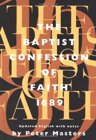 Baptist Confession of Faith 1689: Or the Second London Confession with Scripture Proofs