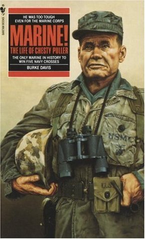 Marine! The Life of Chesty Puller by Burke Davis | Goodreads