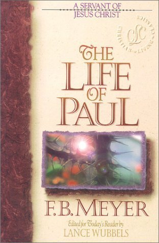The Life of Paul (Christian Living Classics) by F.B. Meyer | Goodreads