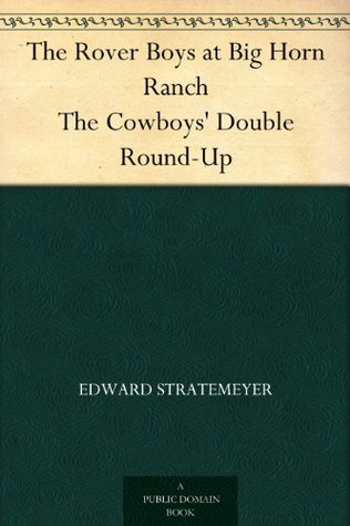 The Rover Boys at Big Horn Ranch The Cowboys' Double Round-Up book cover