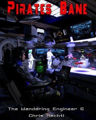Pirates Bane (The Wandering Engineer, #6) by Chris Hechtl | Goodreads
