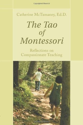 The Tao of Montessori: Reflections on Compassionate Teaching
