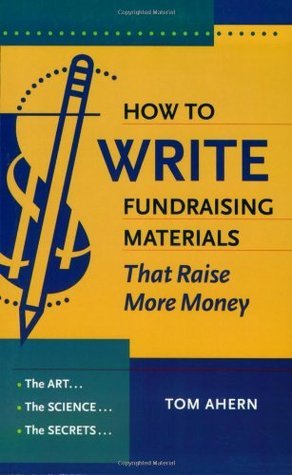 How to Write Fundraising Materials That Raise More Money: The Art 
