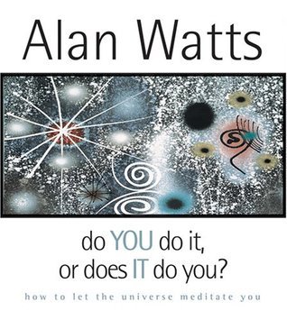 Do You Do It, or Does It Do You? How to let the universe meditate you