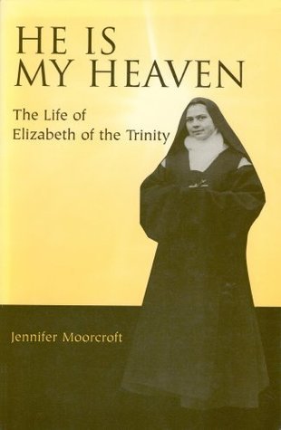 He Is My Heaven: The Life of Elizabeth of the Trinity