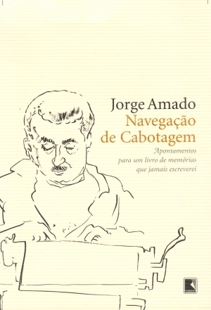 Navegação de Cabotagem: Apontamentos Para Um Livro De Memórias Que Jamais Escreverei