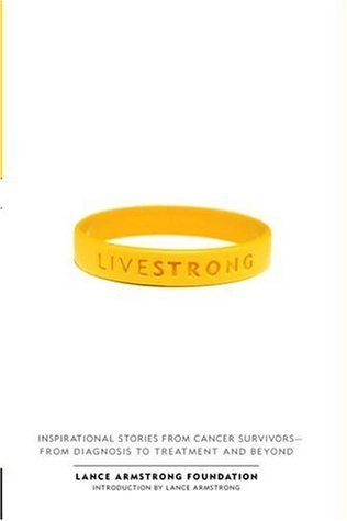 Live Strong: Inspirational Stories from Cancer Survivors - From Diagnosis to Treatment and Beyond cover