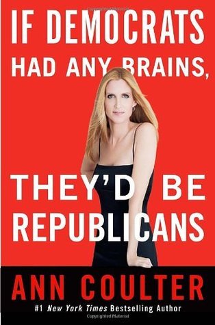 Cover of If Democrats Had Any Brains, They'd Be Republicans