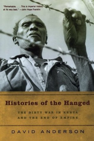 Histories of the Hanged: The Dirty War in Kenya and the End of Empire