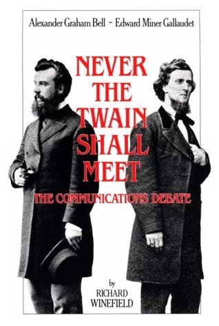 Never the Twain Shall Meet: Bell, Gallaudet, and the Communications Debate