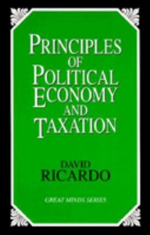 Principles of Political Economy and Taxation by David Ricardo | Goodreads