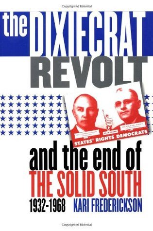 The Dixiecrat Revolt and the End of the Solid South 1932-1968