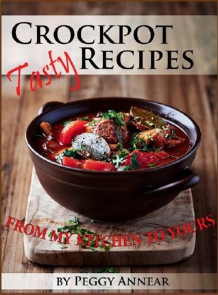 Crockpot Recipes: Crockpot Cookbook with Soups, Dinners & Desserts. Illustrated Beef, Pork and Chicken Crock Pot Recipes