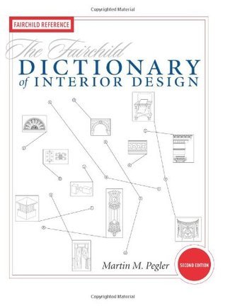 The Fairchild Dictionary of Interior Design by Martin M. Pegler | Goodreads