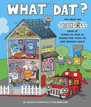 What Dat?: The Great Big Uglydoll Book of Things to Look at, Search for ...