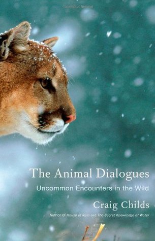 Cover of The Animal Dialogues: Uncommon Encounters in the Wild