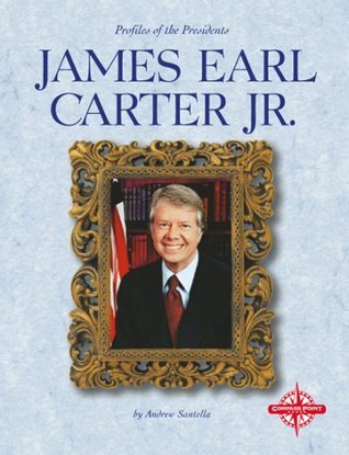 James Earl Carter, Jr. by Andrew Santella | Goodreads
