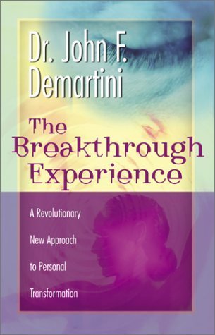 The Breakthrough Experience: A Revolutionary New Approach to Personal Transformation
