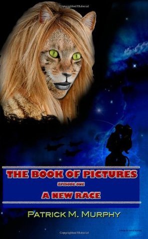 The Book of Pictures - A New Race by Patrick M. Murphy | Goodreads