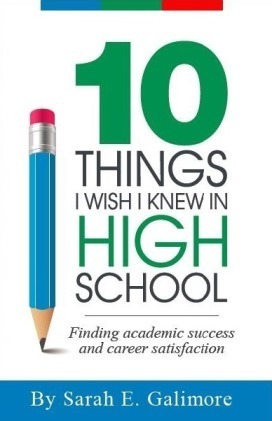 10 Things I Wish I Knew In High School by Sarah E. Galimore | Goodreads