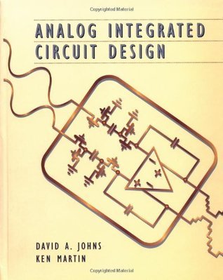 Analog Integrated Circuit Design by David A. Johns | Goodreads
