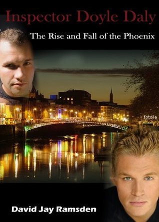 Inspector Doyle Daly: The Rise and Fall of the Phoenix by David Jay ...