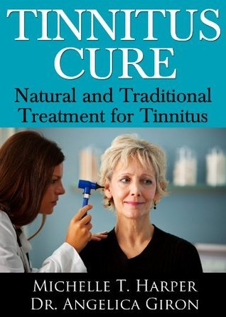 Tinnitus Cure: Natural and Traditional Treatment for Tinnitus by
