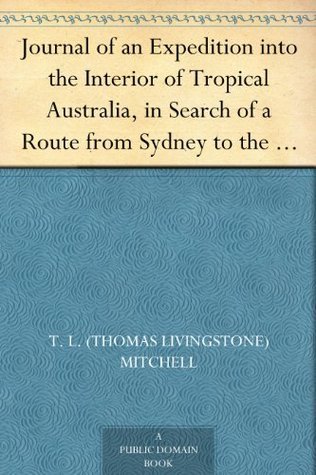 Journal of an Expedition into the Interior of Tropical Australia, in