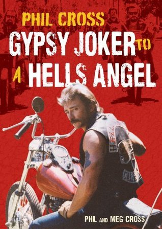 Phil Cross: Gypsy Joker to a Hells Angel