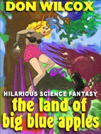 The Land of Big Blue Apples: An Uproarious Science Fiction Farce