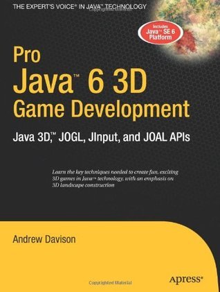Pro Java 6 3D Game Development: Java 3D, JOGL, JInput and JOAL APIs by ...