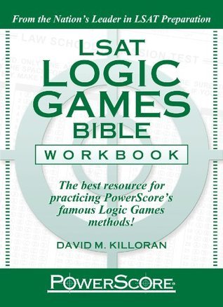 PowerScore LSAT Logic Games Bible Workbook by David M. Killoran | Goodreads