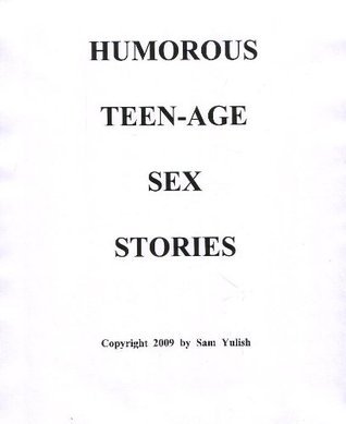 HUMOROUS TEEN-AGE SEX STORIES by Sam Yulish | Goodreads