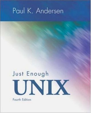 Just Enough UNIX by Paul K. Andersen | Goodreads