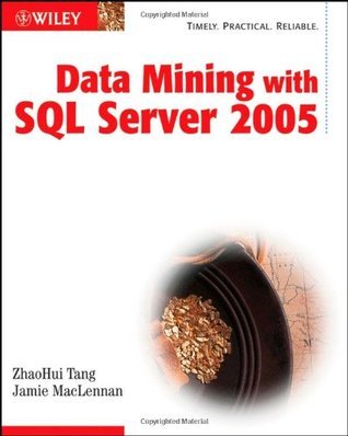 Data Mining with SQL Server 2005 by ZhaoHui Tang | Goodreads