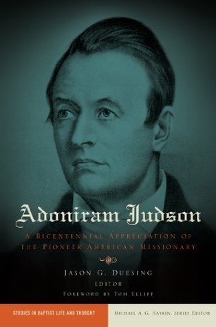 Adoniram Judson: A Bicentennial Appreciation of the Pioneer American Missionary